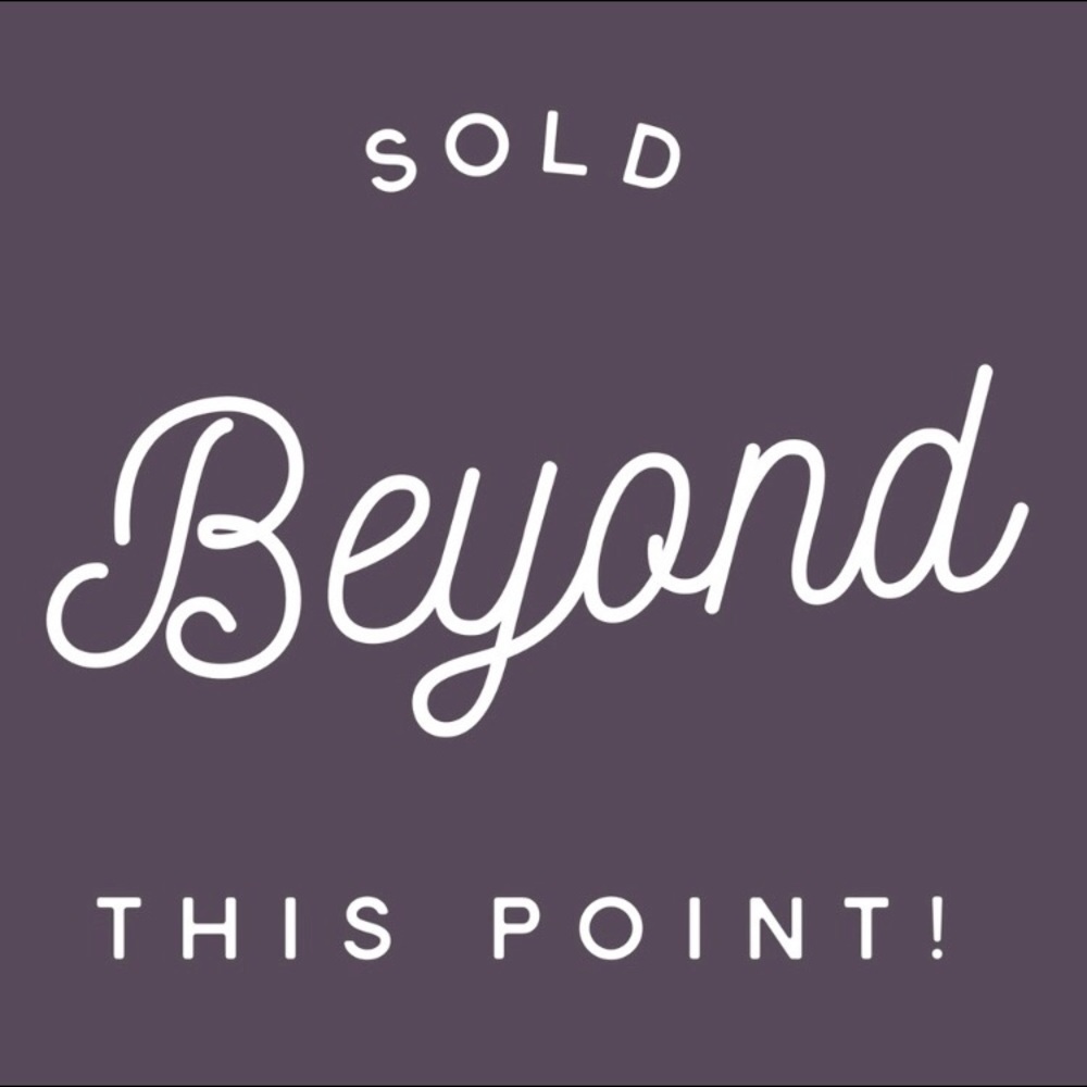 Sold beyond this point!